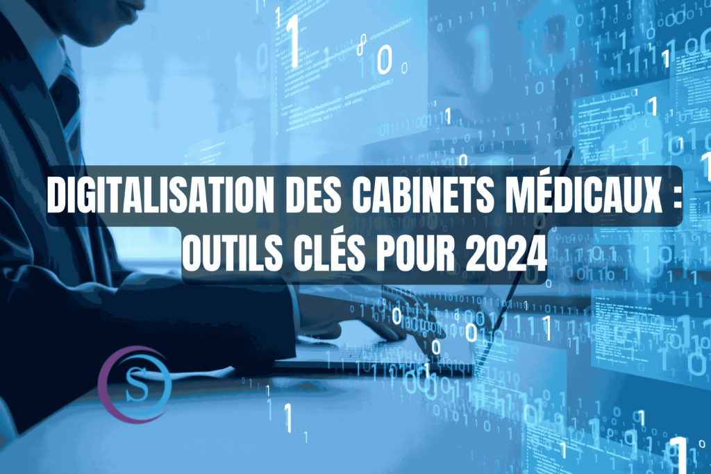 Digitalisation des Cabinets Médicaux : Outils Clés pour 2024