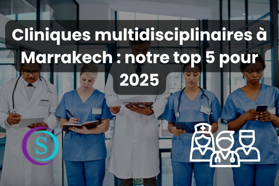 Cliniques multidisciplinaires à Marrakech notre top 5 pour 2025