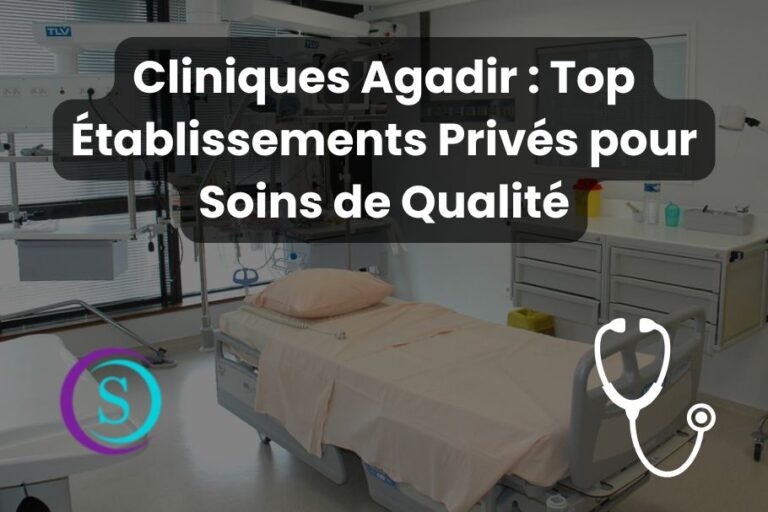 Cliniques Privées à Agadir – Sécurité, Équipements et Réputation