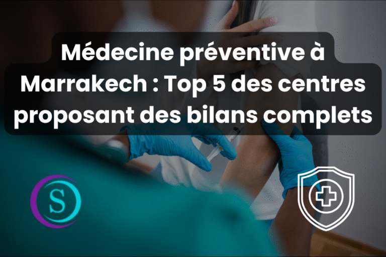 Médecine préventive à Marrakech : top 5 des centres proposant des bilans complets