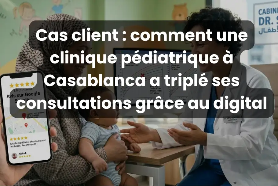avis Google 5 étoiles cabinet pédiatrique Maroc impact réputation visibilité Google