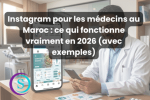 Stratégie Instagram pour médecins au Maroc en 2026 avec exemples de contenus performants et optimisation de visibilité