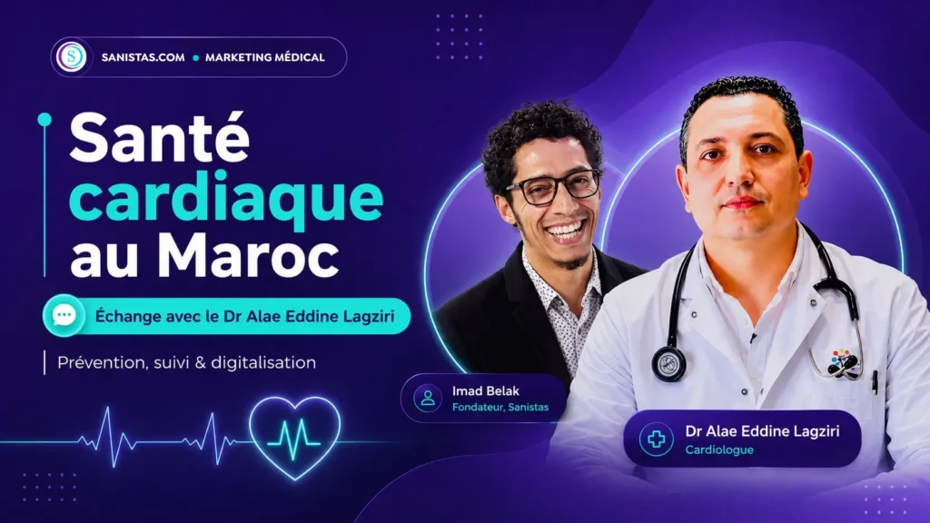 Couverture Santé Cardiaque au Maroc avec le Dr Alae Eddine Lagziri, cardiologue, et Imad Belak de Sanistas, abordant la prévention, le suivi et la digitalisation de la santé cardiovasculaire.